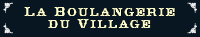 Visit La Boulangerie du Village...